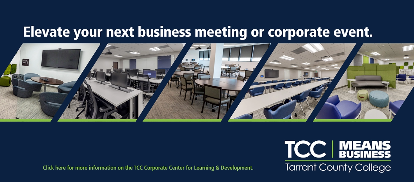 Elevate your next business meeting or corporate event. Click here for more information on the TCC corporate center for learning and development. TCC means business tarrant county college